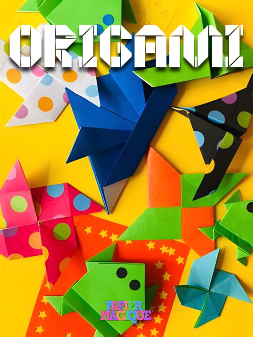 Title details for ORIGAMI by PAPIER MAGIQUE - Available